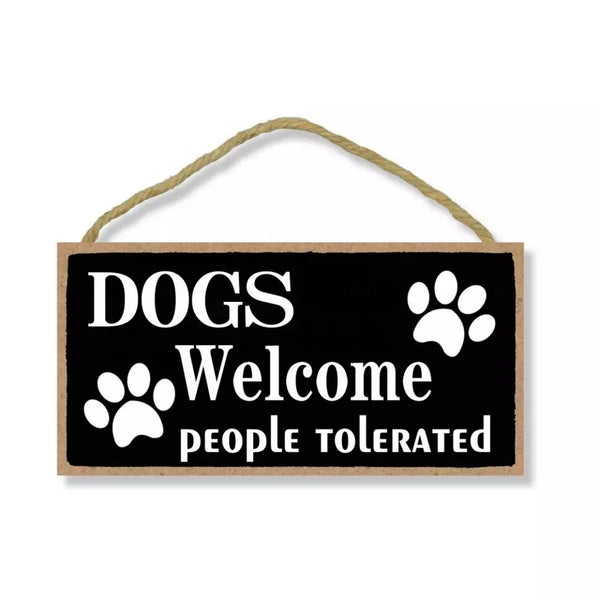 Dogs Welcome, People Tolerated Hanging SignDoggyTopia